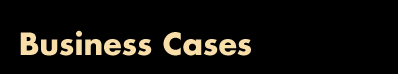 Business Cases