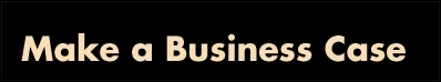 Make a Business Case