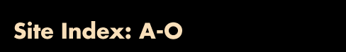 Site Index: A-O