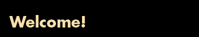 Welcome!